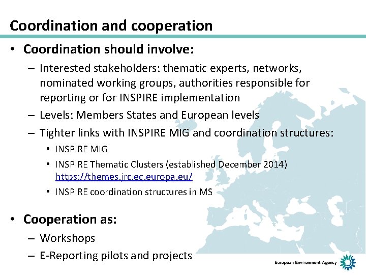Coordination and cooperation • Coordination should involve: – Interested stakeholders: thematic experts, networks, nominated