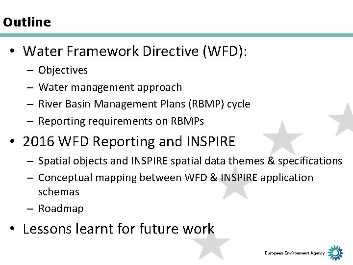 Outline • Water Framework Directive (WFD): – – Objectives Water management approach River Basin