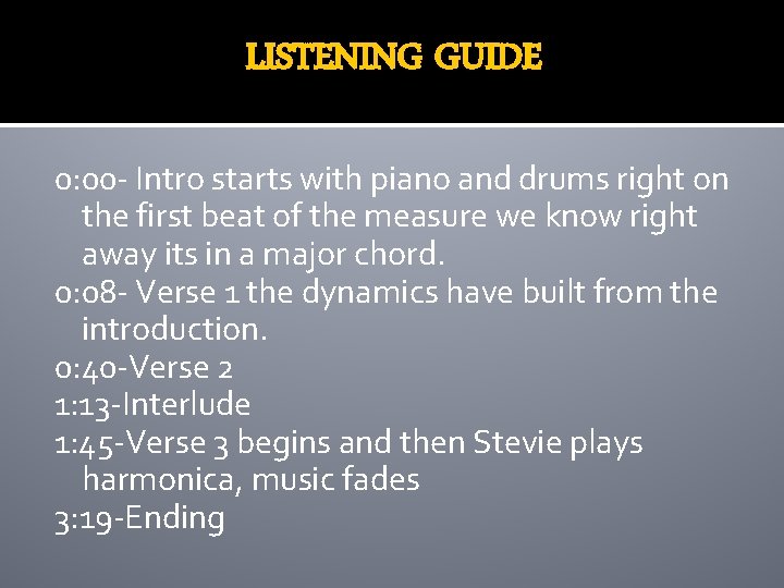 LISTENING GUIDE 0: 00 - Intro starts with piano and drums right on the