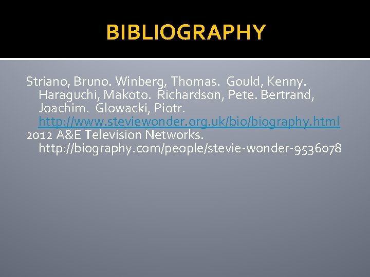 BIBLIOGRAPHY Striano, Bruno. Winberg, Thomas. Gould, Kenny. Haraguchi, Makoto. Richardson, Pete. Bertrand, Joachim. Glowacki,