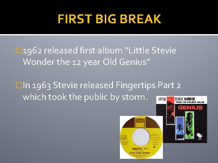 FIRST BIG BREAK � 1962 released first album “Little Stevie Wonder the 12 year