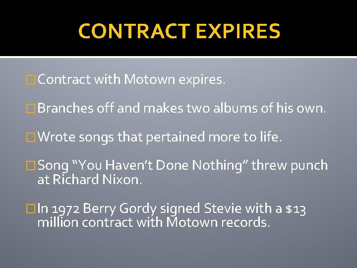 CONTRACT EXPIRES �Contract with Motown expires. �Branches off and makes two albums of his