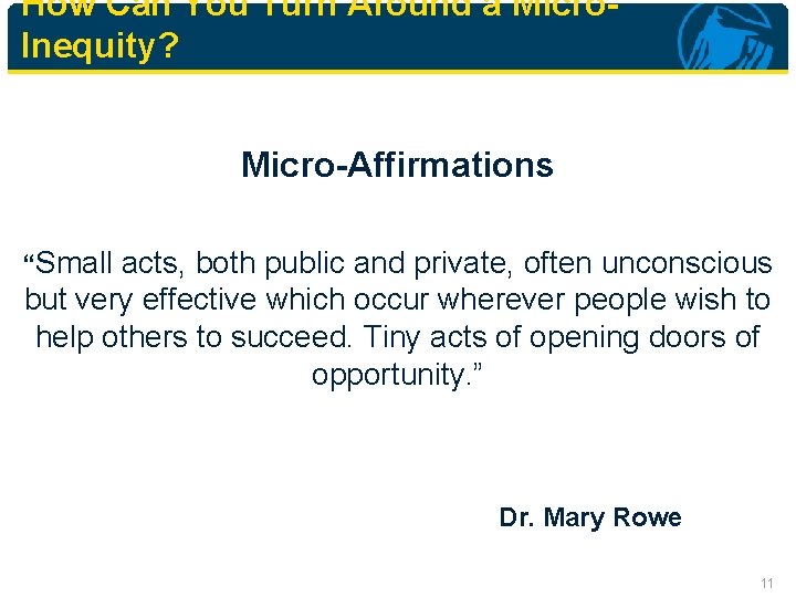 How Can You Turn Around a Micro. Inequity? Micro-Affirmations “Small acts, both public and