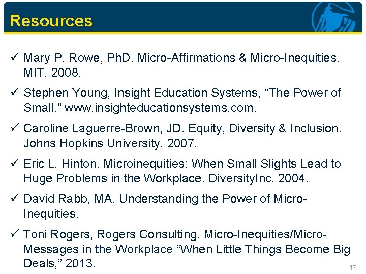 Resources ü Mary P. Rowe, Ph. D. Micro-Affirmations & Micro-Inequities. MIT. 2008. ü Stephen