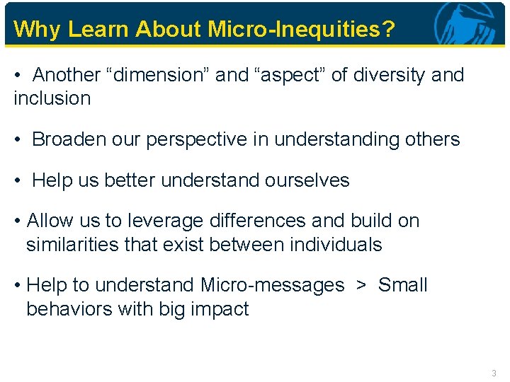 Why Learn About Micro-Inequities? • Another “dimension” and “aspect” of diversity and inclusion •