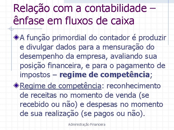 Relação com a contabilidade – ênfase em fluxos de caixa A função primordial do