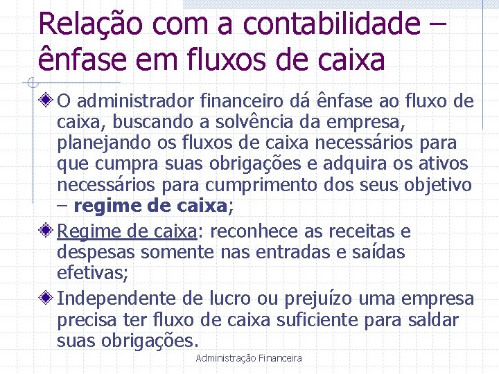 Relação com a contabilidade – ênfase em fluxos de caixa O administrador financeiro dá