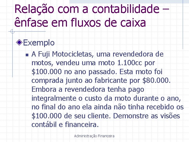 Relação com a contabilidade – ênfase em fluxos de caixa Exemplo n A Fuji