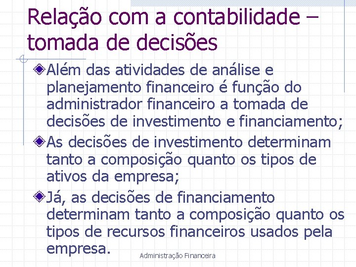 Relação com a contabilidade – tomada de decisões Além das atividades de análise e