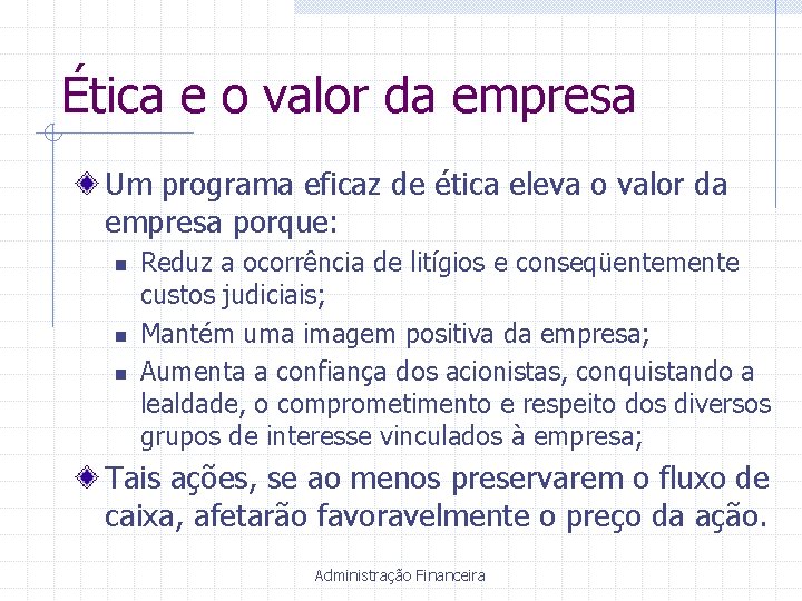 Ética e o valor da empresa Um programa eficaz de ética eleva o valor