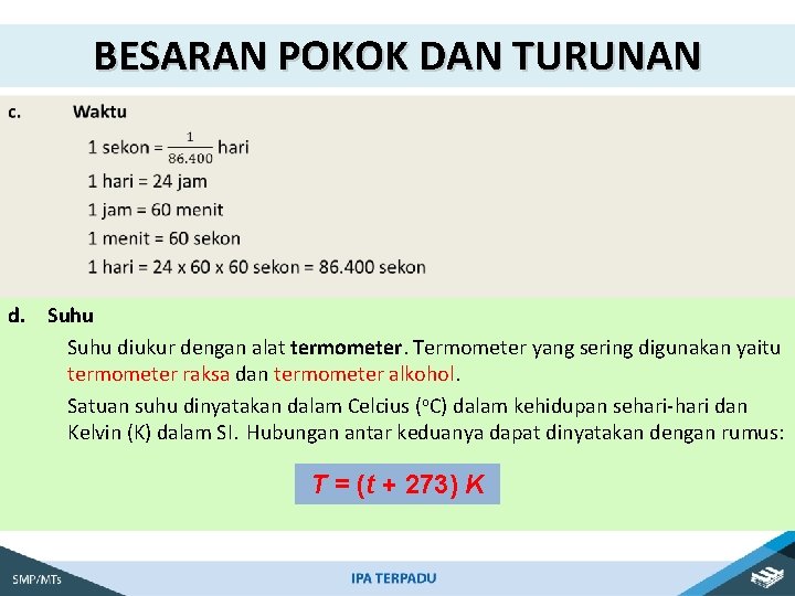BESARAN POKOK DAN TURUNAN d. Suhu diukur dengan alat termometer. Termometer yang sering digunakan BESARAN POKOK DAN TURUNAN d. Suhu diukur dengan alat termometer. Termometer yang sering digunakan