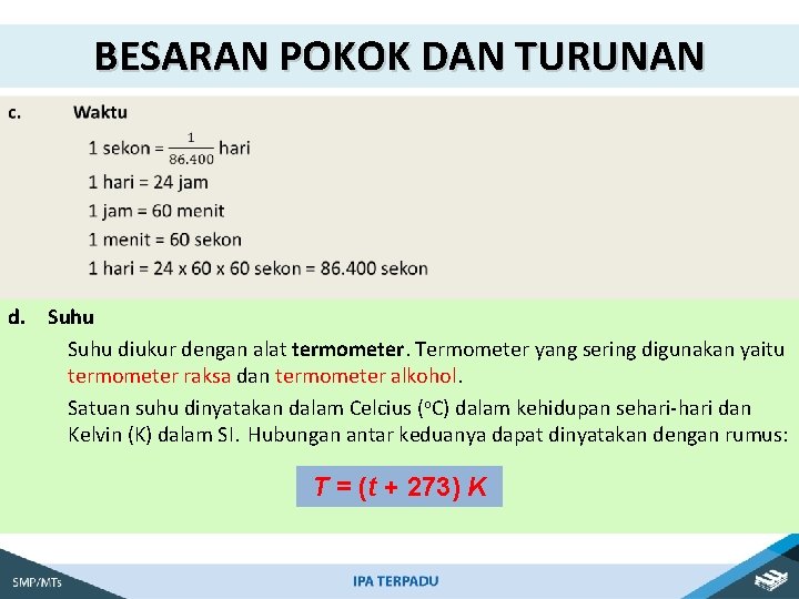 BESARAN POKOK DAN TURUNAN d. Suhu diukur dengan alat termometer. Termometer yang sering digunakan