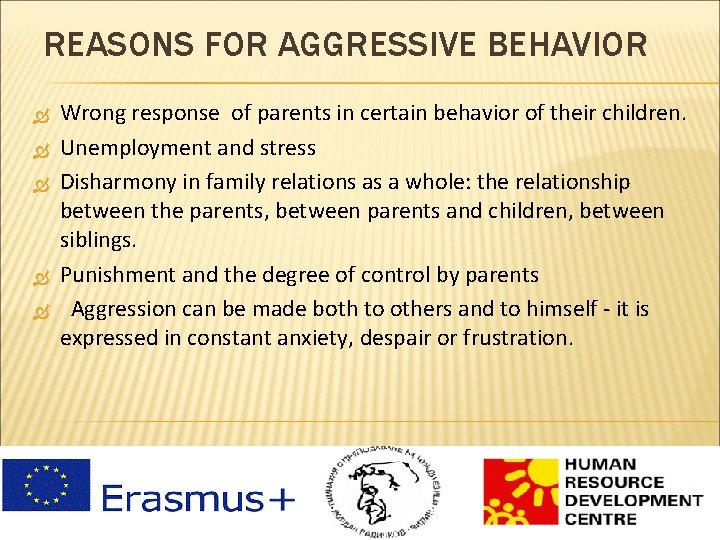 REASONS FOR AGGRESSIVE BEHAVIOR Wrong response of parents in certain behavior of their children.