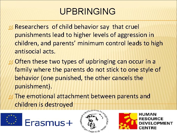 UPBRINGING Researchers of child behavior say that cruel punishments lead to higher levels of