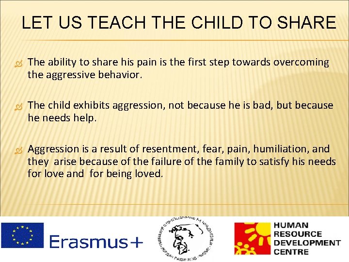 LET US TEACH THE CHILD TO SHARE The ability to share his pain is