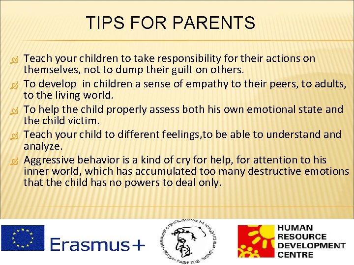 TIPS FOR PARENTS Teach your children to take responsibility for their actions on themselves,