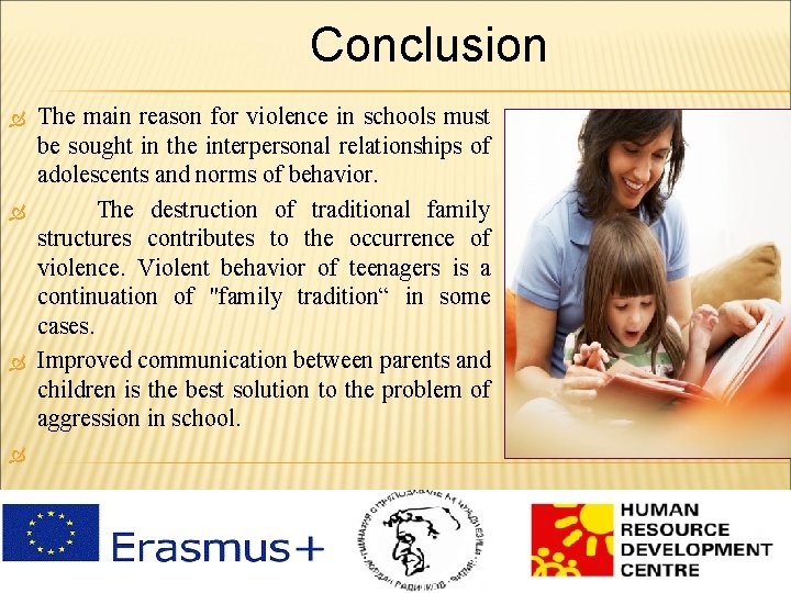 Conclusion The main reason for violence in schools must be sought in the interpersonal