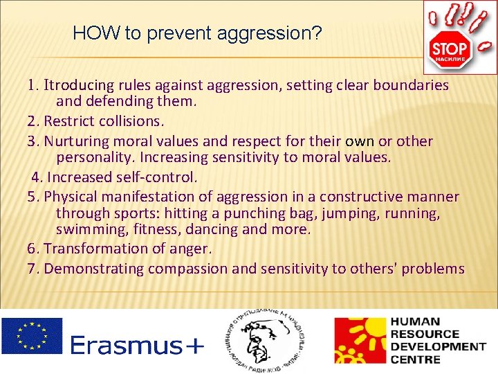 HOW to prevent aggression? 1. Itroducing rules against aggression, setting clear boundaries and defending