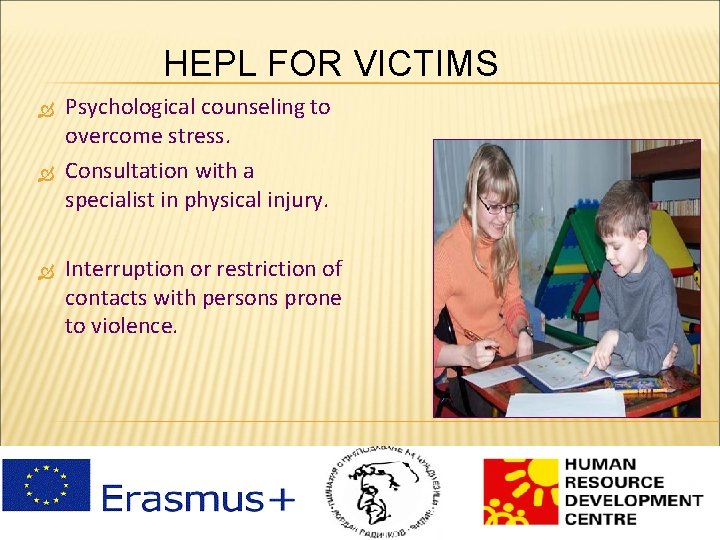 HEPL FOR VICTIMS Psychological counseling to overcome stress. Consultation with a specialist in physical