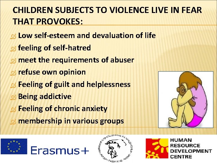 CHILDREN SUBJECTS TO VIOLENCE LIVE IN FEAR THAT PROVOKES: Low self-esteem and devaluation of