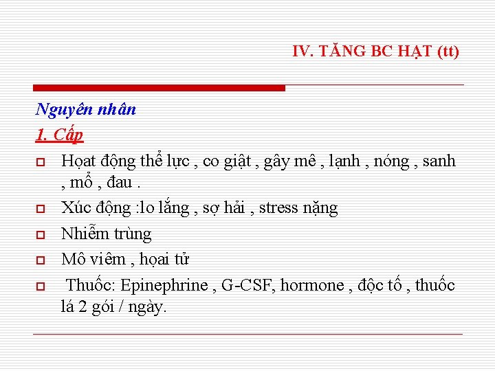 IV. TĂNG BC HẠT (tt) Nguyên nhân 1. Cấp o Họat động thể lực