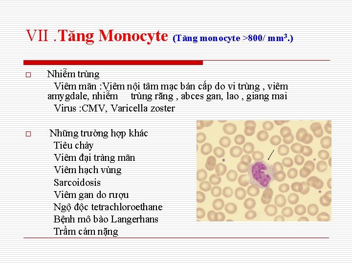 VII. Tăng Monocyte (Tăng monocyte >800/ mm. ) 3 o o Nhiễm trùng Viêm
