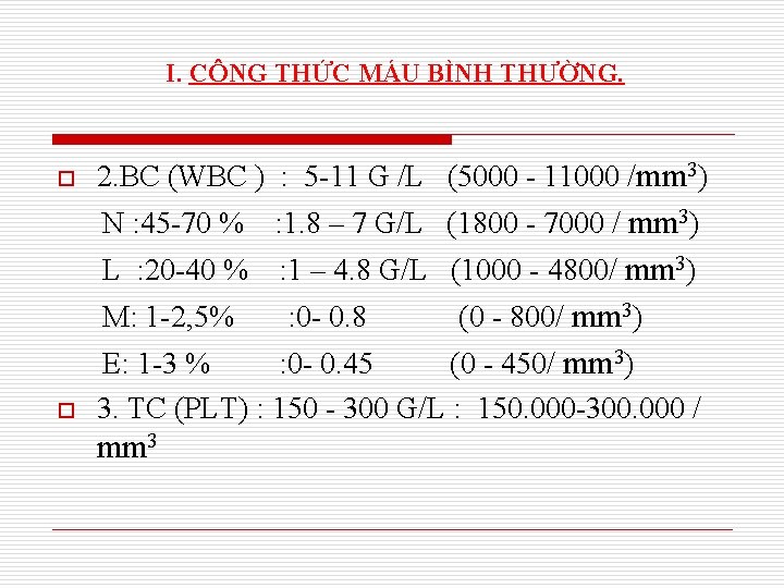 I. CÔNG THỨC MÁU BÌNH THƯỜNG. o o 2. BC (WBC ) : 5