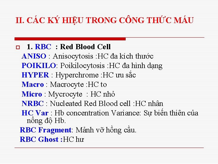 II. CÁC KÝ HIỆU TRONG CÔNG THỨC MÁU 1. RBC : Red Blood Cell