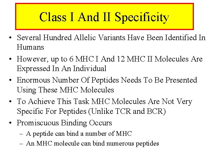 Class I And II Specificity • Several Hundred Allelic Variants Have Been Identified In