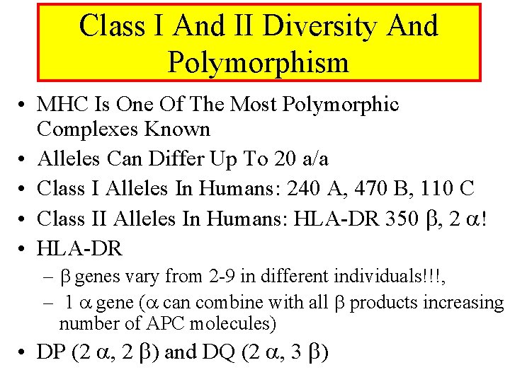 Class I And II Diversity And Polymorphism • MHC Is One Of The Most