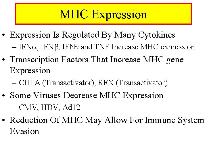 MHC Expression • Expression Is Regulated By Many Cytokines – IFN , IFN and