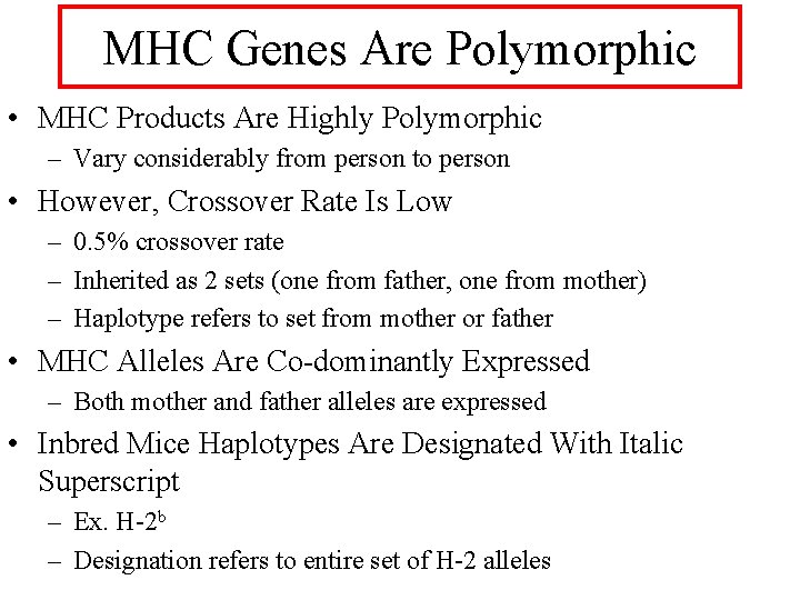 MHC Genes Are Polymorphic • MHC Products Are Highly Polymorphic – Vary considerably from