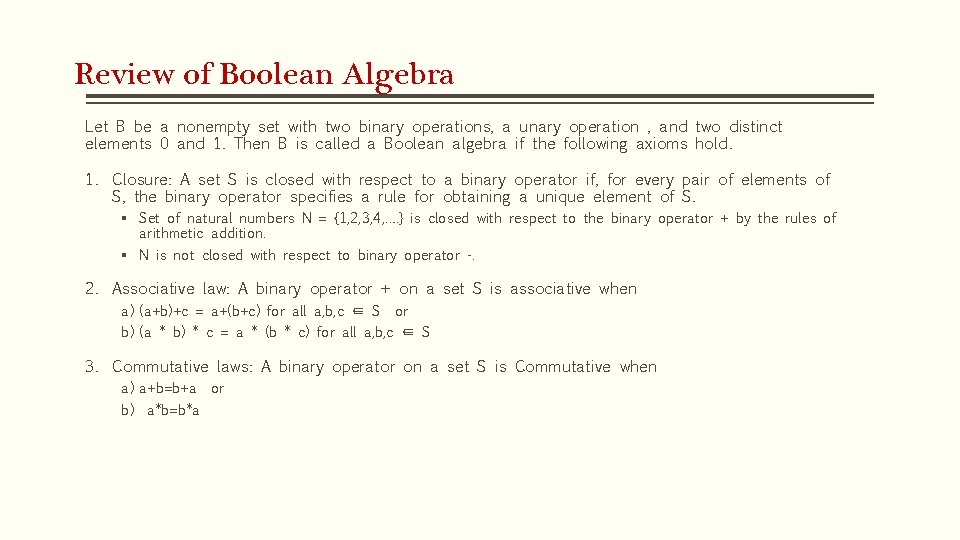 Review of Boolean Algebra Let B be a nonempty set with two binary operations,