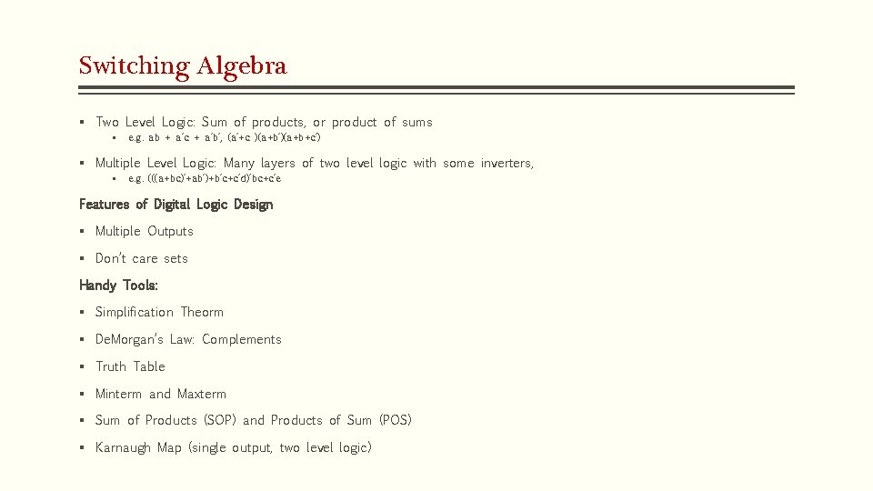 Switching Algebra § Two Level Logic: Sum of products, or product of sums §