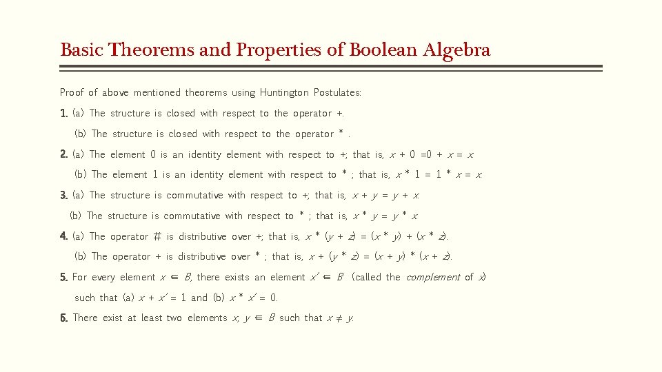 Basic Theorems and Properties of Boolean Algebra Proof of above mentioned theorems using Huntington