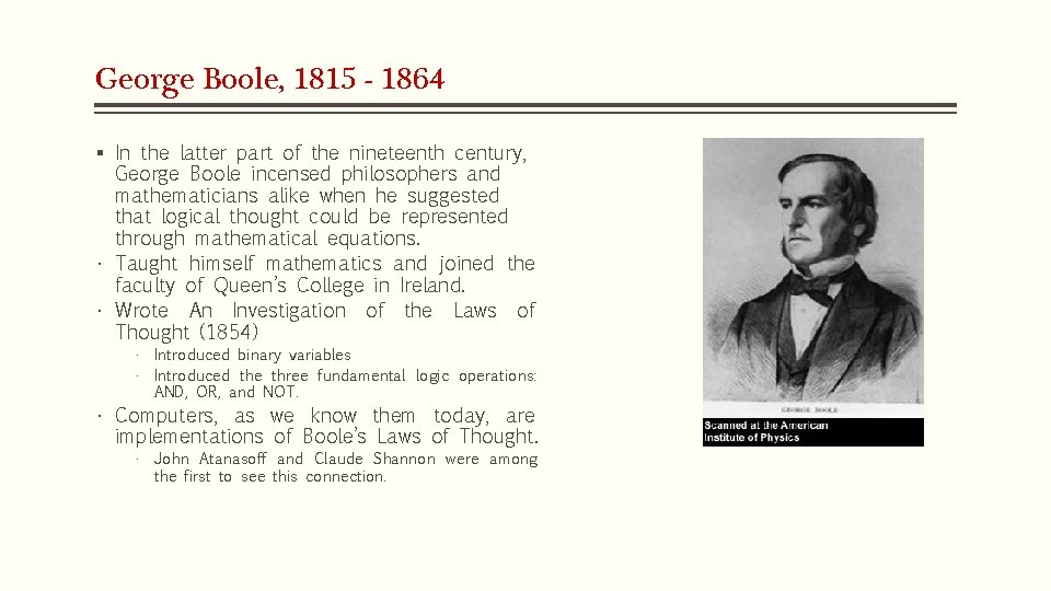George Boole, 1815 - 1864 § In the latter part of the nineteenth century,