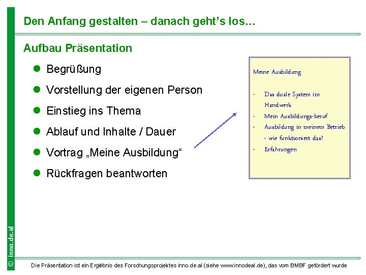 Den Anfang gestalten – danach geht’s los… Aufbau Präsentation l Begrüßung l Vorstellung der