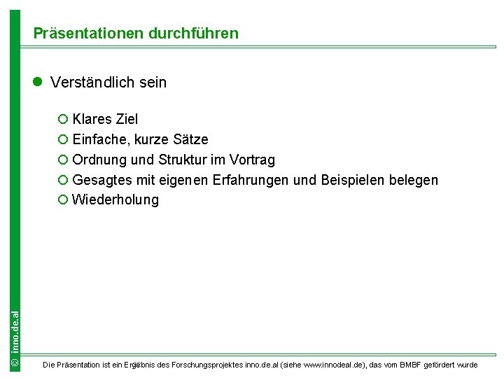 Präsentationen durchführen l Verständlich sein © inno. de. al ¡ Klares Ziel ¡ Einfache,