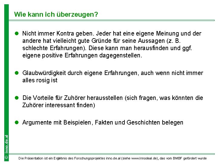 Wie kann ich überzeugen? l Nicht immer Kontra geben. Jeder hat eine eigene Meinung