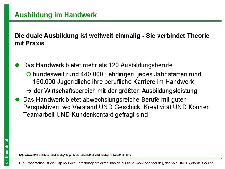 Ausbildung im Handwerk Die duale Ausbildung ist weltweit einmalig - Sie verbindet Theorie mit