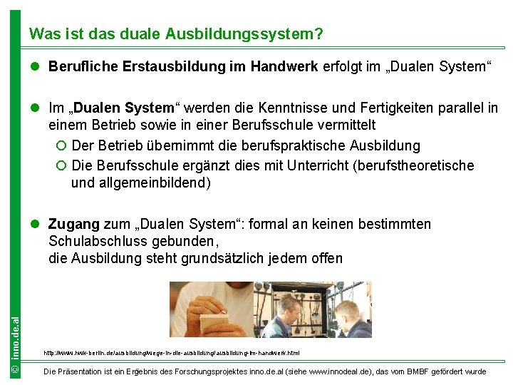 Was ist das duale Ausbildungssystem? l Berufliche Erstausbildung im Handwerk erfolgt im „Dualen System“