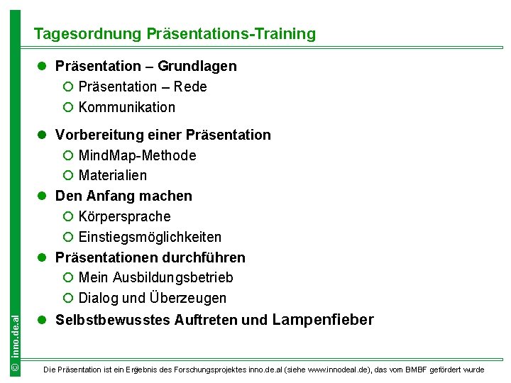 Tagesordnung Präsentations-Training l Präsentation – Grundlagen ¡ Präsentation – Rede ¡ Kommunikation © inno.