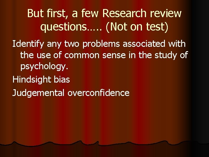 But first, a few Research review questions…. . (Not on test) Identify any two