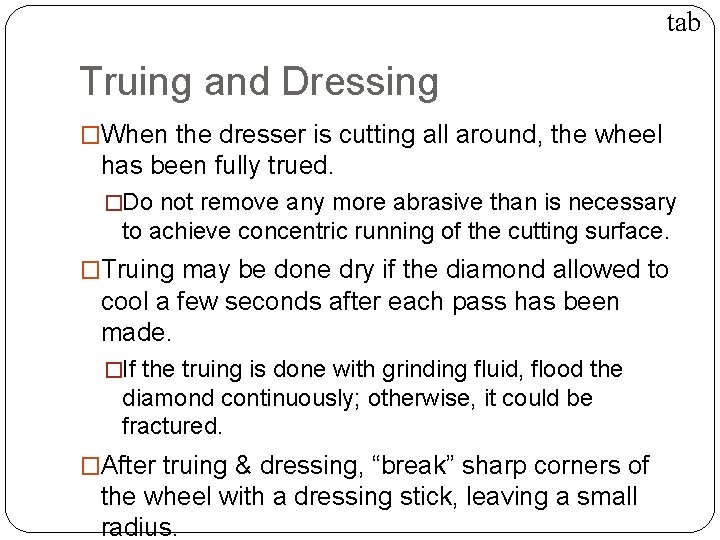 TRUING, BALANCING & DRESSING tab Truing and Dressing �When the dresser is cutting all