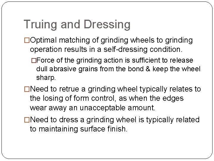 TRUING, BALANCING & DRESSING Truing and Dressing �Optimal matching of grinding wheels to grinding
