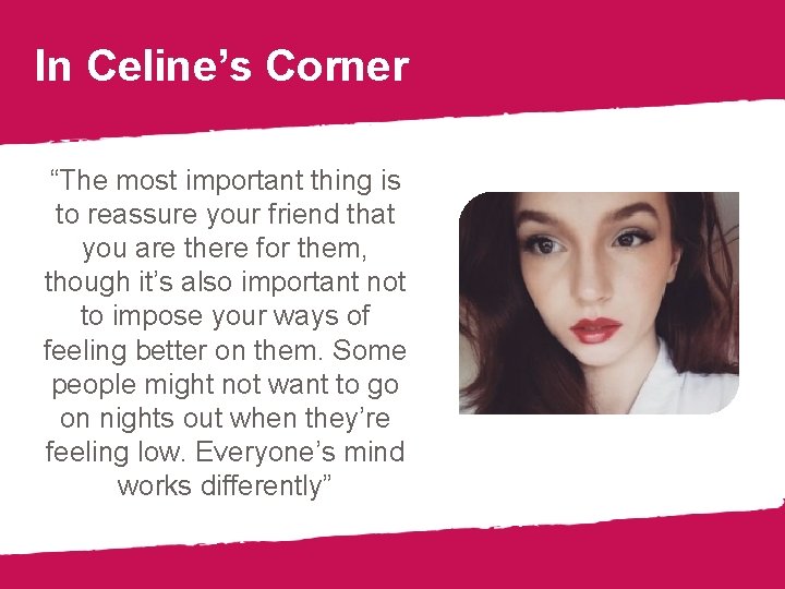 In Celine’s Corner “The most important thing is to reassure your friend that you