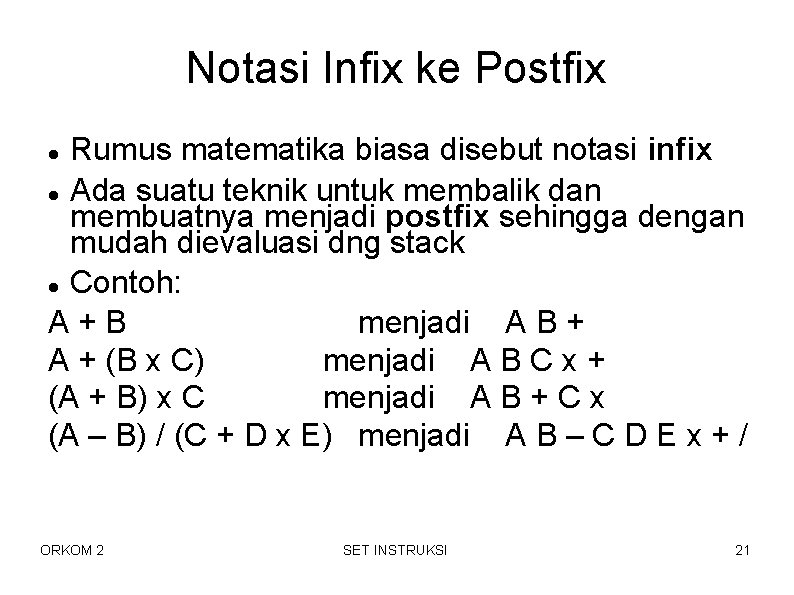 Notasi Infix ke Postfix Rumus matematika biasa disebut notasi infix Ada suatu teknik untuk Notasi Infix ke Postfix Rumus matematika biasa disebut notasi infix Ada suatu teknik untuk