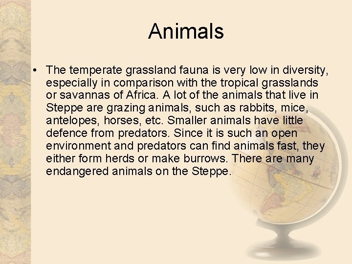 Animals • The temperate grassland fauna is very low in diversity, especially in comparison
