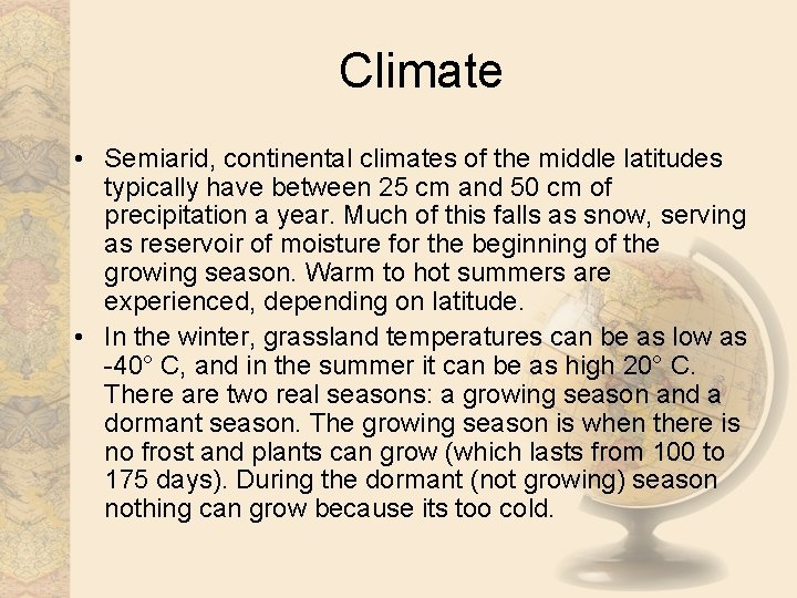 Climate • Semiarid, continental climates of the middle latitudes typically have between 25 cm