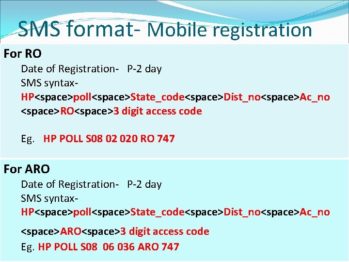 SMS format- Mobile registration For RO Date of Registration- P-2 day SMS syntax. HP<space>poll<space>State_code<space>Dist_no<space>Ac_no